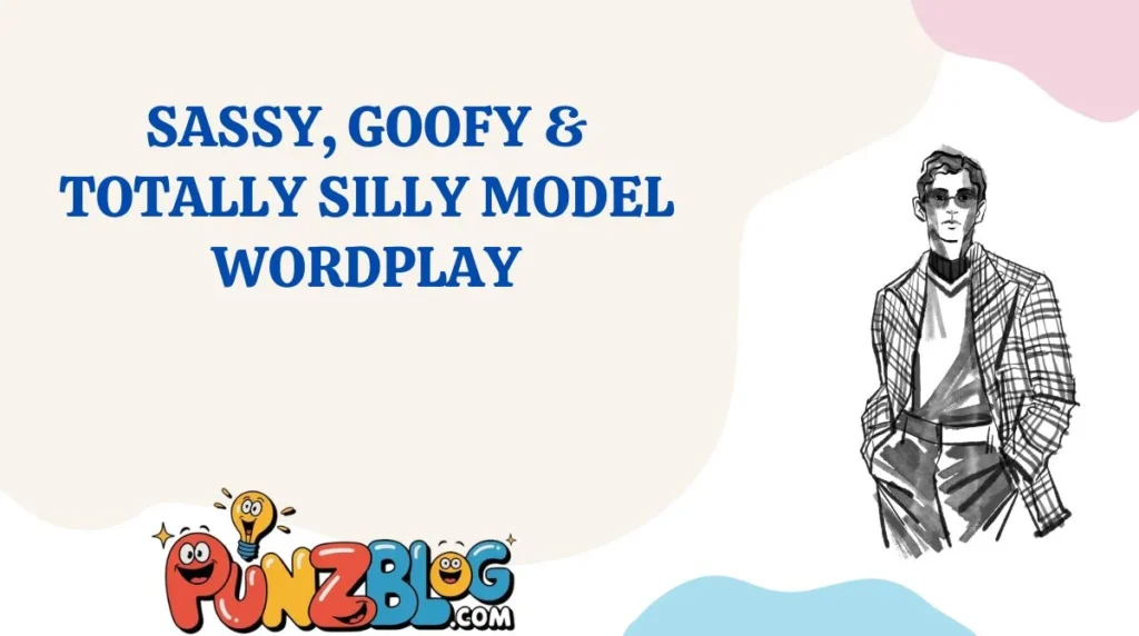 Sassy, Goofy & Totally Silly Model Wordplay