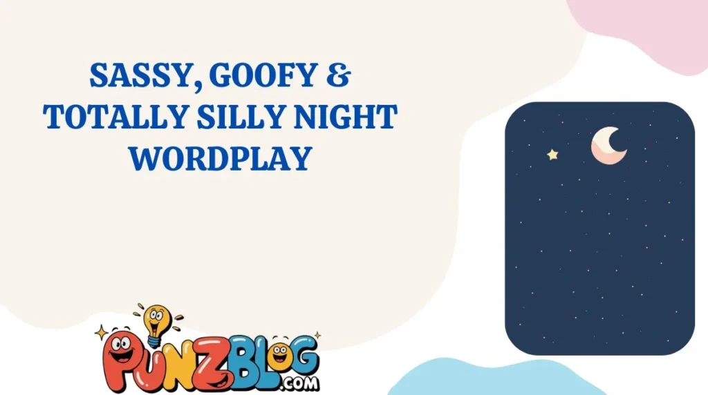 Sassy, Goofy & Totally Silly Night Wordplay
