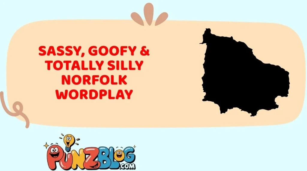 Sassy, Goofy & Totally Silly Norfolk Wordplay