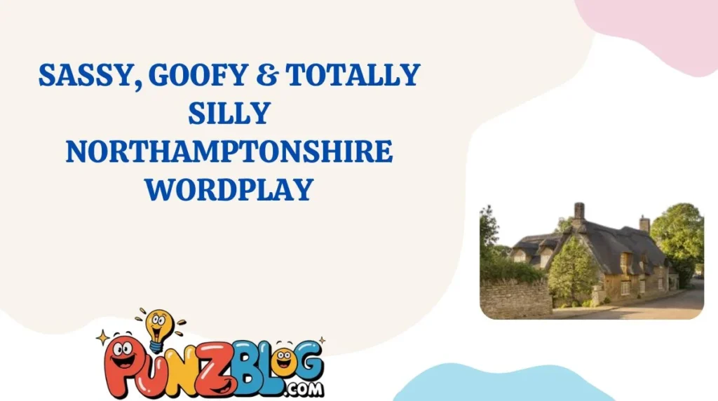 Sassy, Goofy & Totally Silly Northamptonshire Wordplay