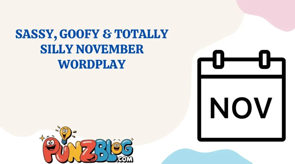 Sassy, Goofy & Totally Silly November Wordplay
