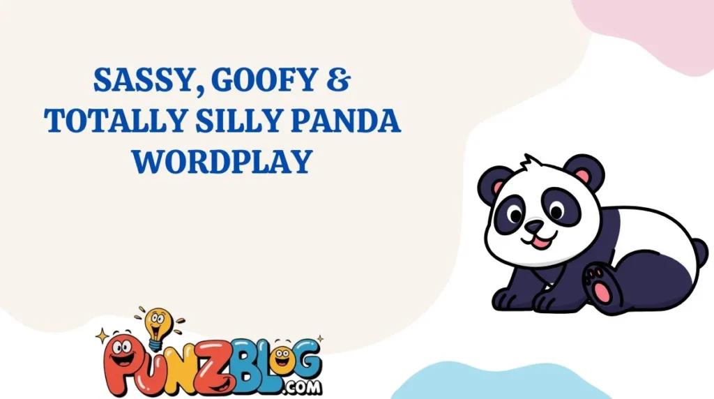 Sassy, Goofy & Totally Silly Panda Wordplay