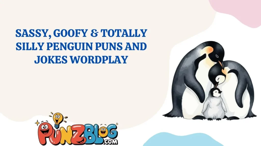 Sassy, Goofy & Totally Silly Penguin Puns and Jokes Wordplay