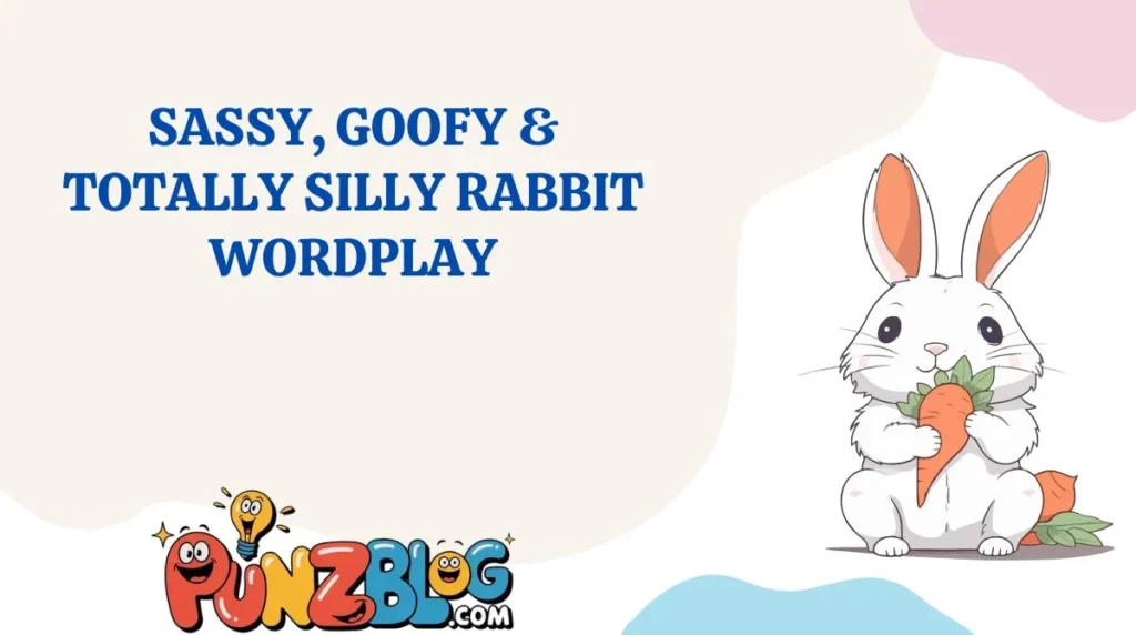 Sassy, Goofy & Totally Silly Rabbit Wordplay