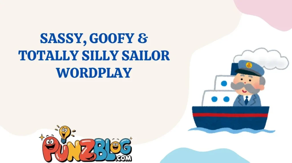 Sassy, Goofy & Totally Silly Sailor Wordplay