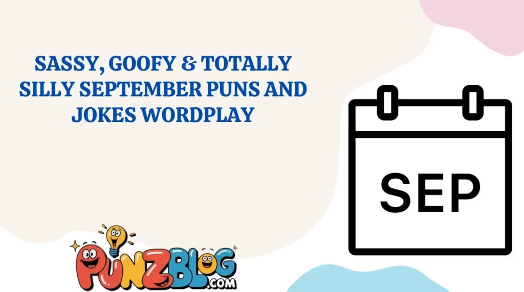 Sassy, Goofy & Totally Silly September Puns and Jokes Wordplay