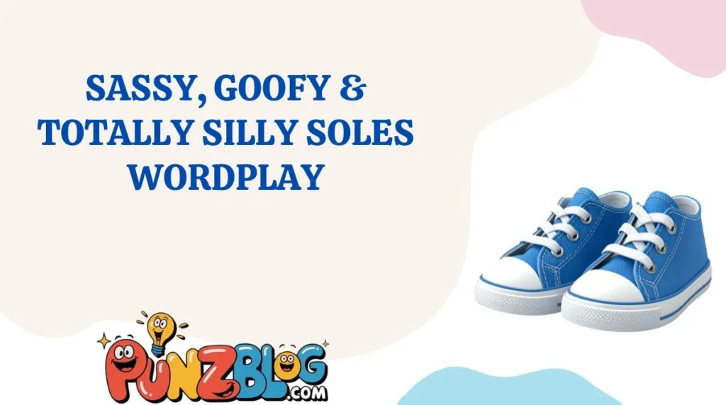 Sassy, Goofy & Totally Silly Soles Wordplay