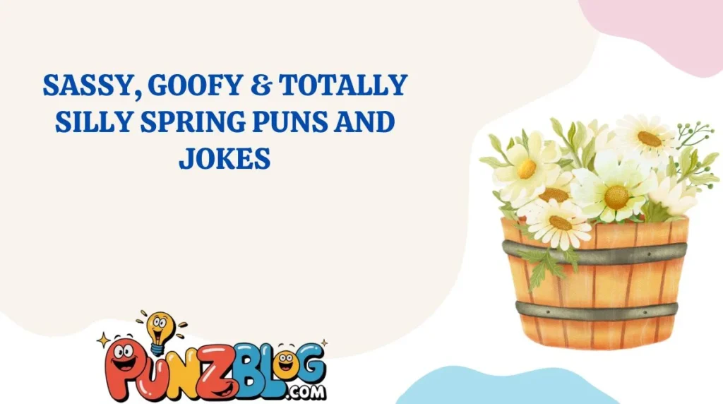 Sassy, Goofy & Totally Silly Spring Puns and Jokes
