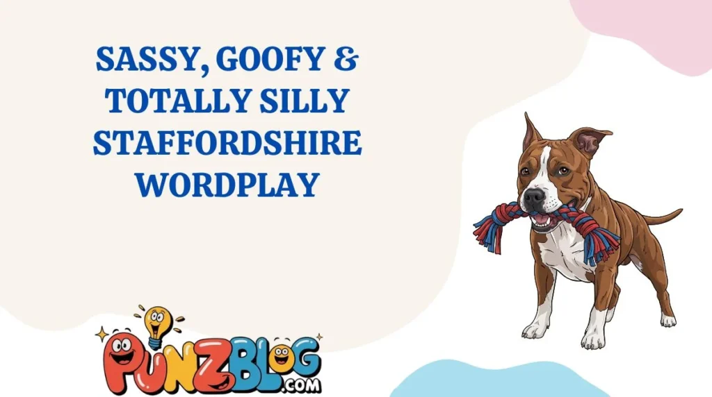 Sassy, Goofy & Totally Silly Staffordshire Wordplay