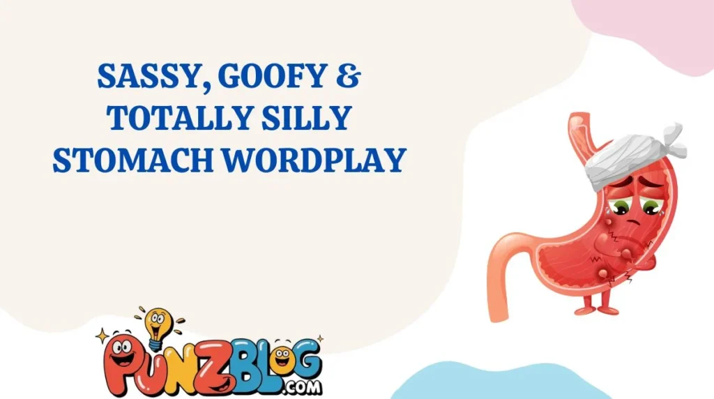 Sassy, Goofy & Totally Silly Stomach Wordplay