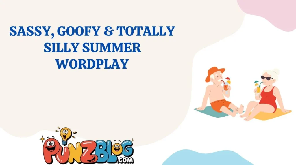 Sassy, Goofy & Totally Silly Summer Wordplay