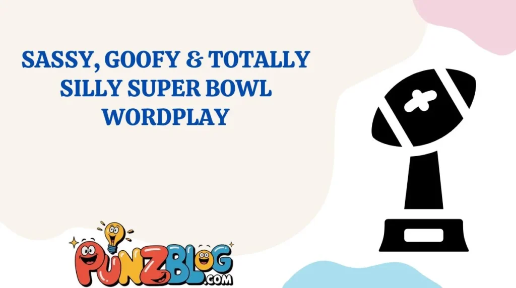 Sassy, Goofy & Totally Silly Super Bowl Wordplay