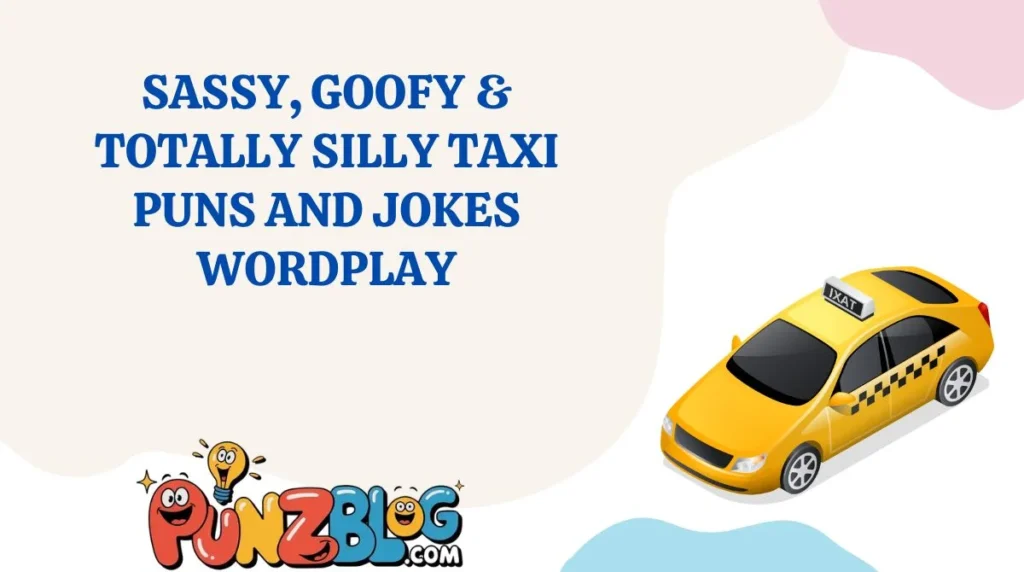 Sassy, Goofy & Totally Silly Taxi Puns and Jokes Wordplay