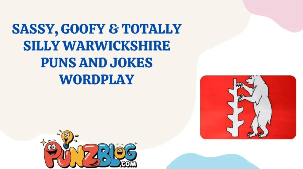 Sassy, Goofy & Totally Silly Warwickshire Puns and Jokes Wordplay