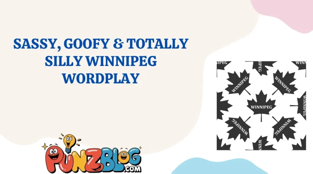 Sassy, Goofy & Totally Silly Winnipeg Wordplay