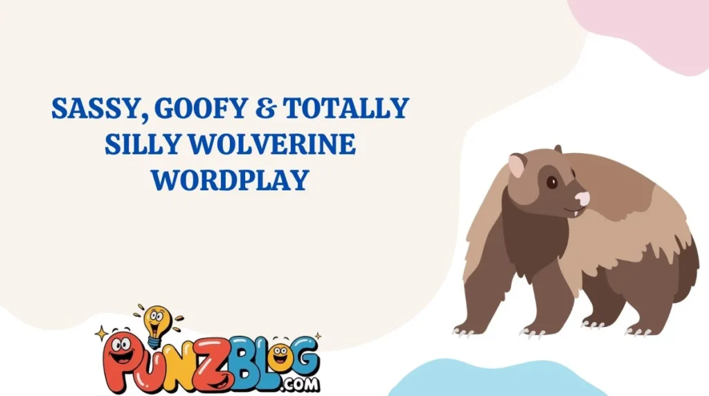 Sassy, Goofy & Totally Silly Wolverine Wordplay