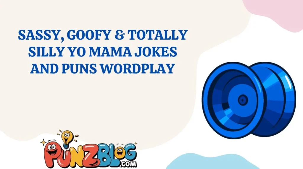 Sassy, Goofy & Totally Silly Yo Mama Jokes and Puns Wordplay