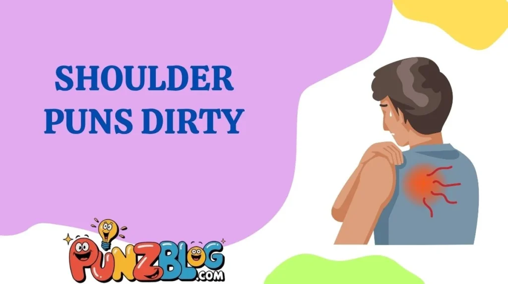 Shoulder Puns Dirty