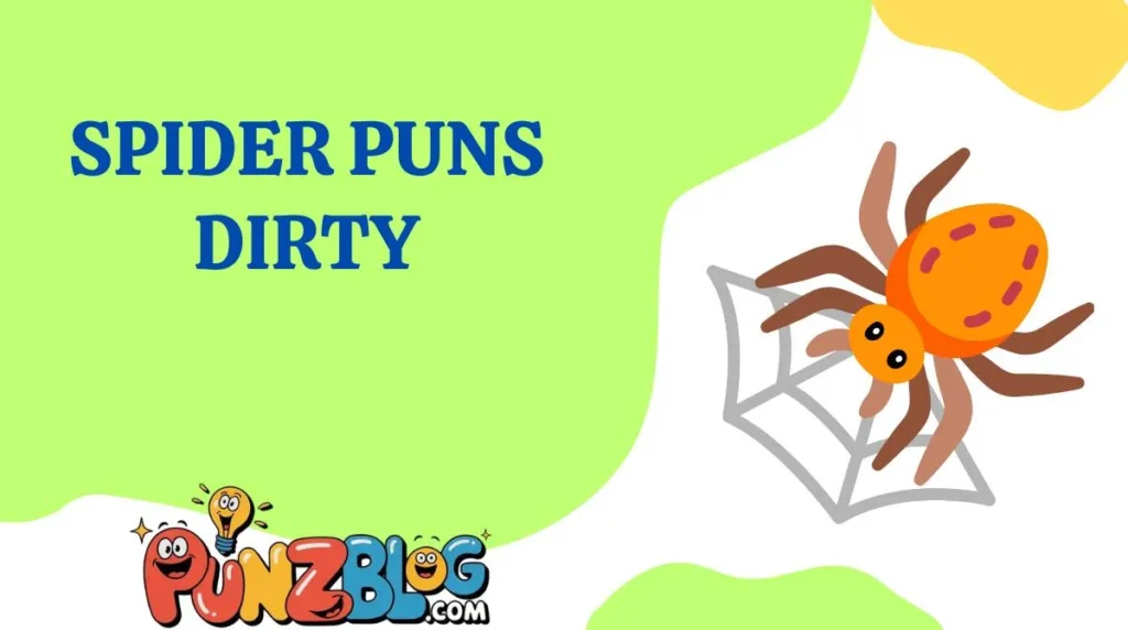 Spider Puns Dirty