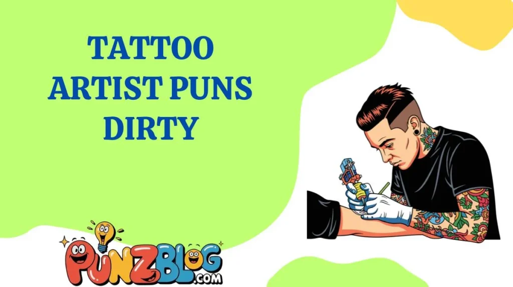 Tattoo Artist Puns Dirty