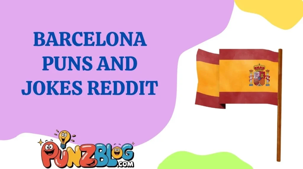 Barcelona Puns and Jokes Reddit