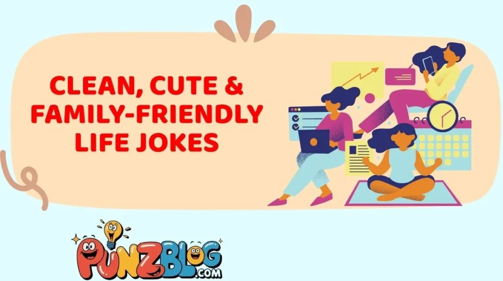 Clean, Cute & Family-Friendly Life Jokes