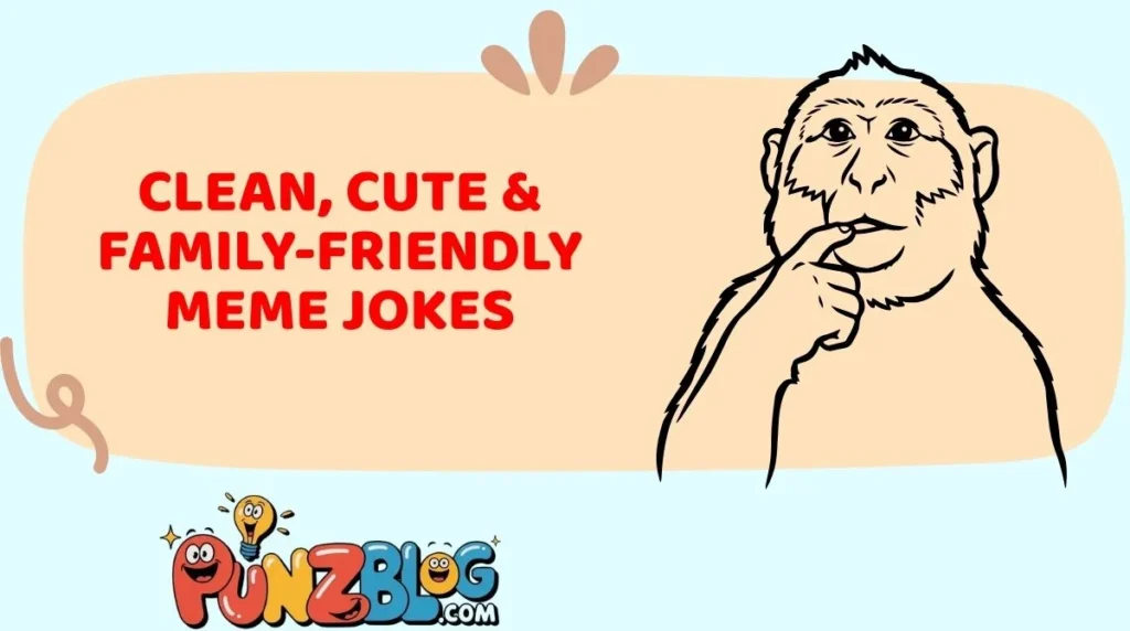 Clean, Cute & Family-Friendly Meme Jokes