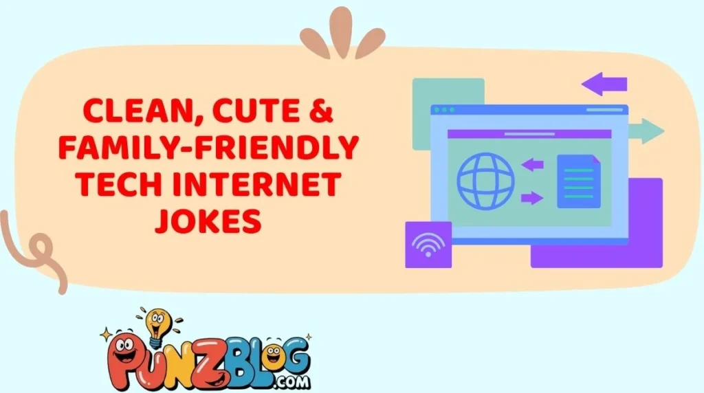 Clean, Cute & Family-Friendly Tech Internet Jokes