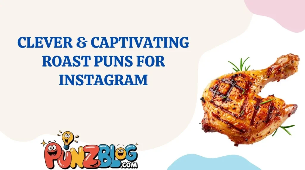 Clever & Captivating Roast Puns for Instagram