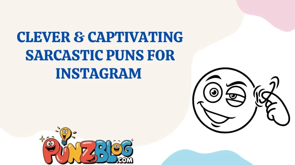 Clever & Captivating Sarcastic Puns for Instagram