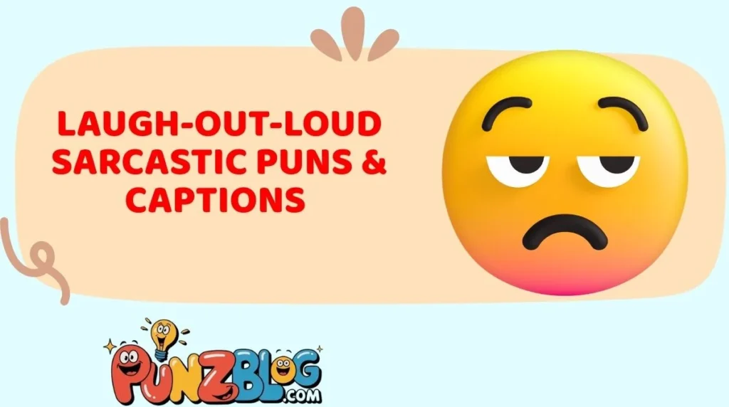 Laugh-Out-Loud Sarcastic Puns & Captions