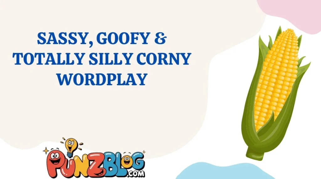 Sassy, Goofy & Totally Silly Corny Wordplay