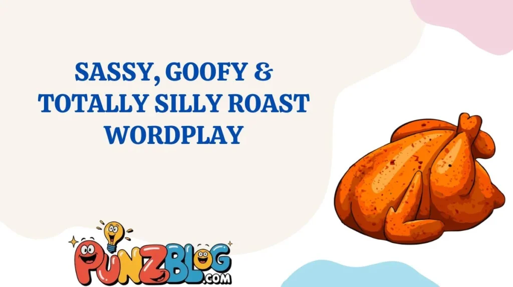Sassy, Goofy & Totally Silly Roast Wordplay