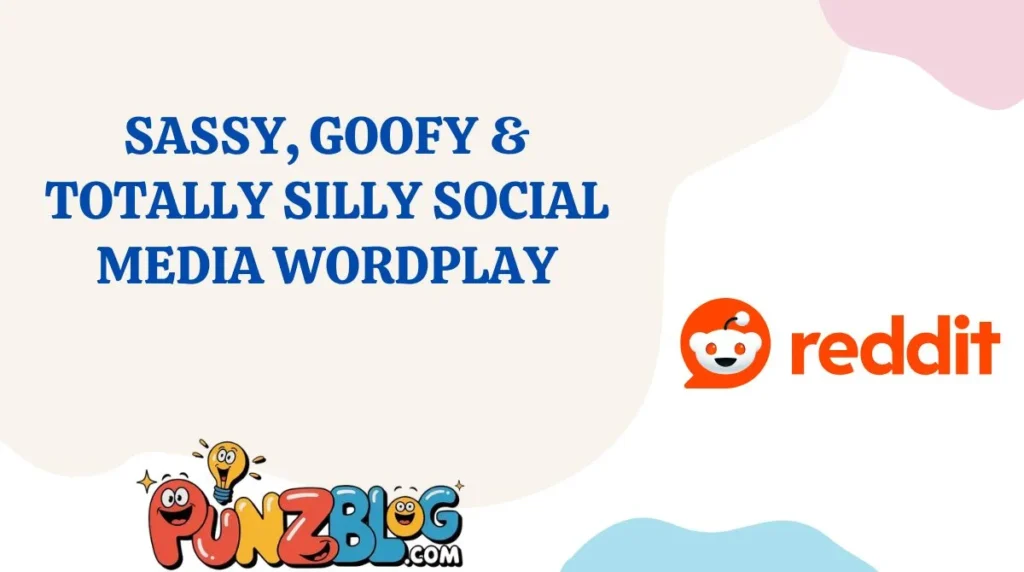 Sassy, Goofy & Totally Silly Social Media Wordplay