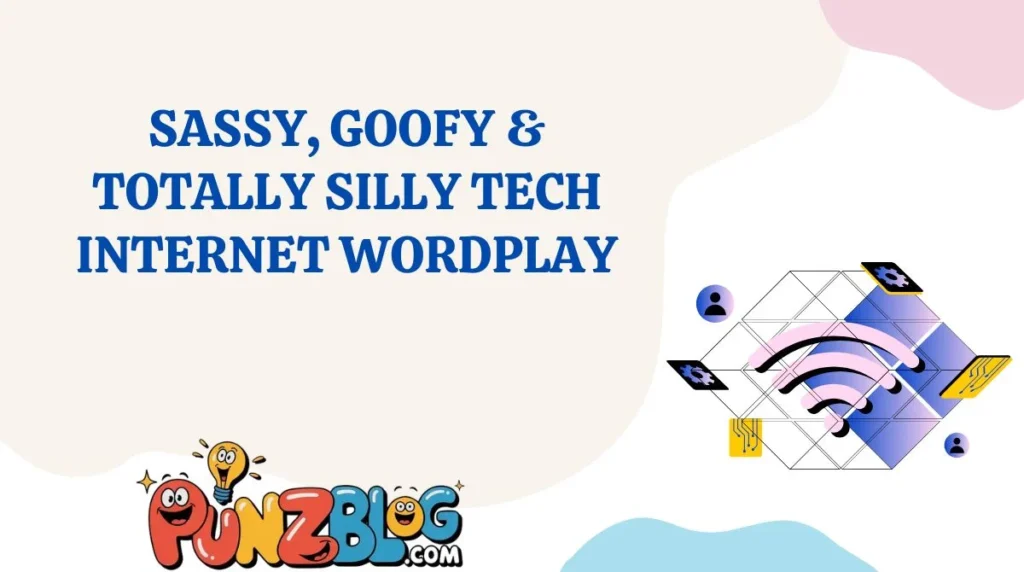 Sassy, Goofy & Totally Silly Tech Internet Wordplay