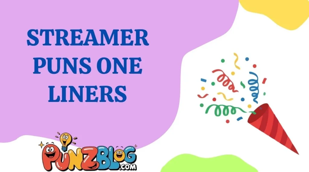 Streamer Puns One Liners