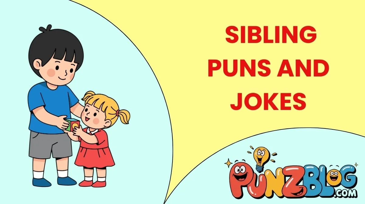 Sibling Puns and Jokes
